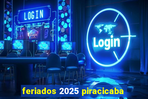 feriados 2025 piracicaba